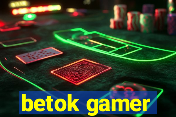 betok gamer