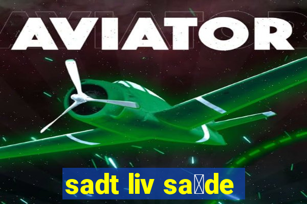 sadt liv sa煤de