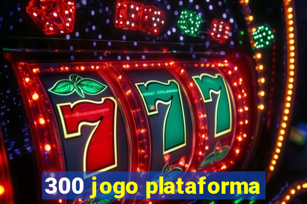 300 jogo plataforma