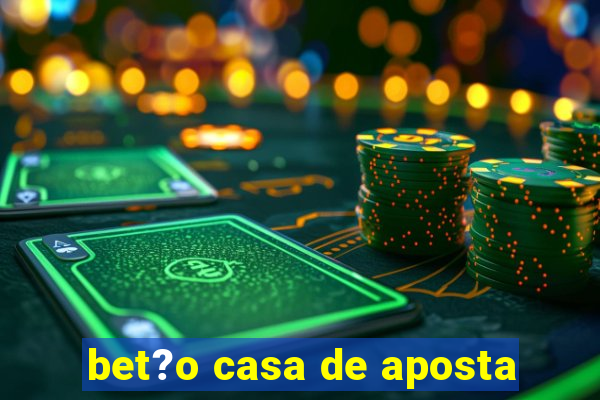 bet?o casa de aposta