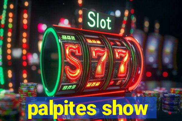 palpites show