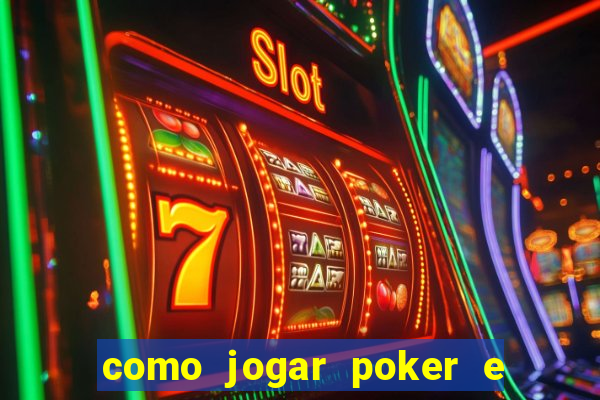 como jogar poker e ganhar dinheiro