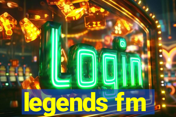 legends fm