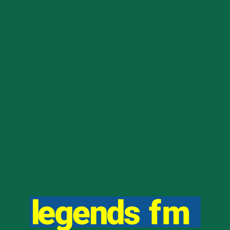 legends fm