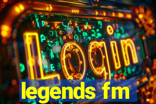 legends fm