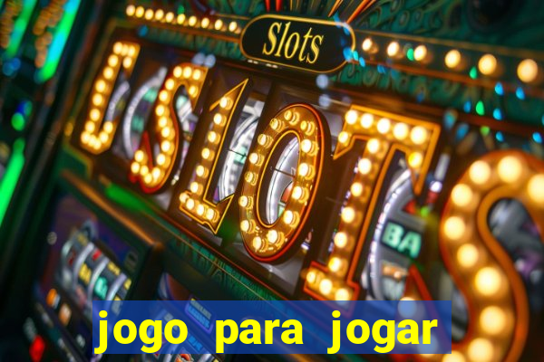 jogo para jogar para ganhar dinheiro