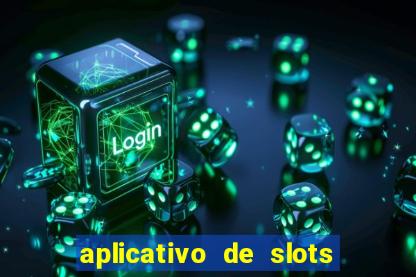 aplicativo de slots que pagam