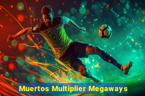 Muertos Multiplier Megaways