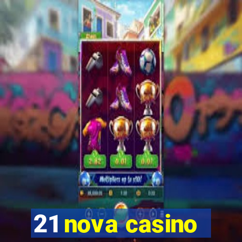 21 nova casino