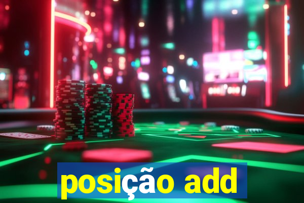 posição add