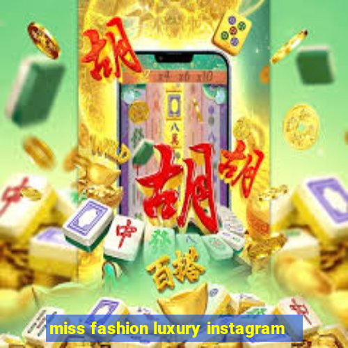 miss fashion luxury instagram