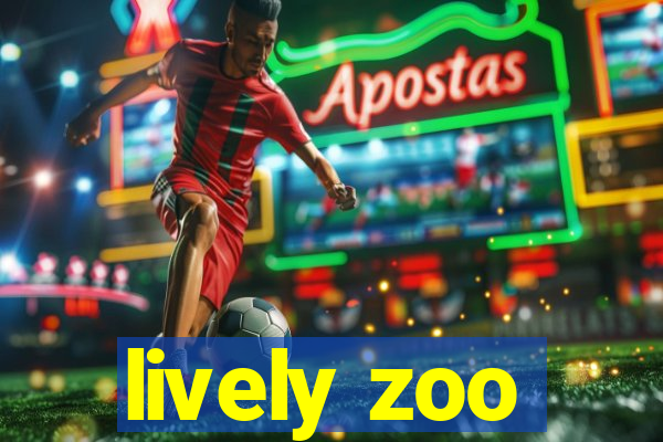 lively zoo