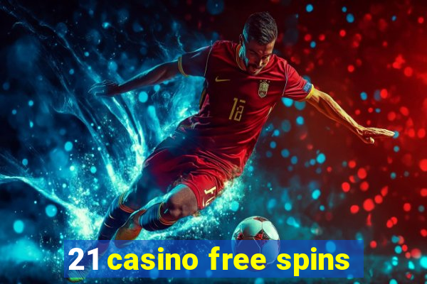 21 casino free spins