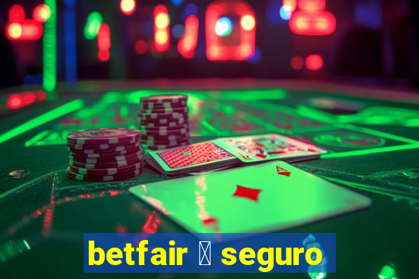 betfair 茅 seguro