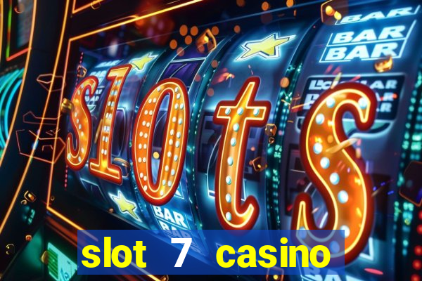 slot 7 casino bonus code