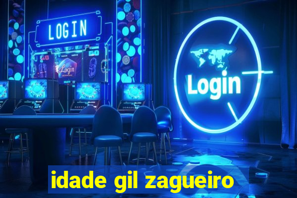 idade gil zagueiro