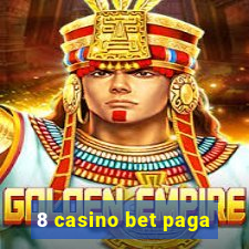 8 casino bet paga