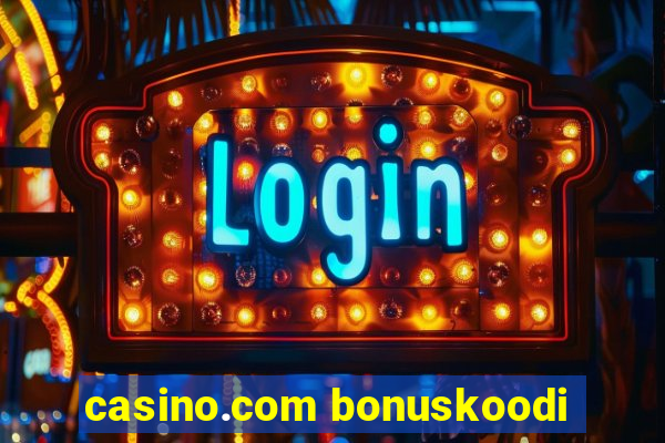 casino.com bonuskoodi