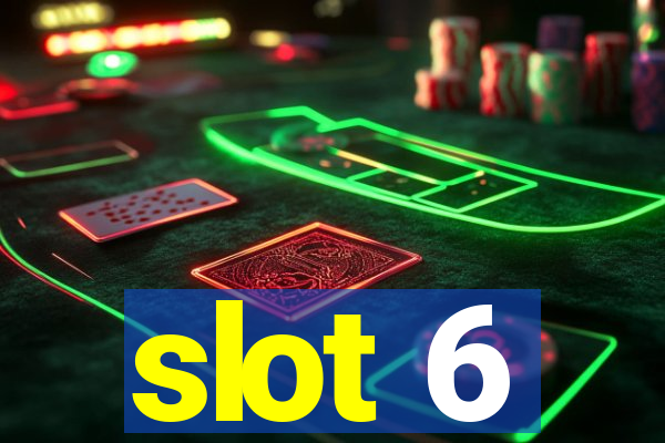 slot 6