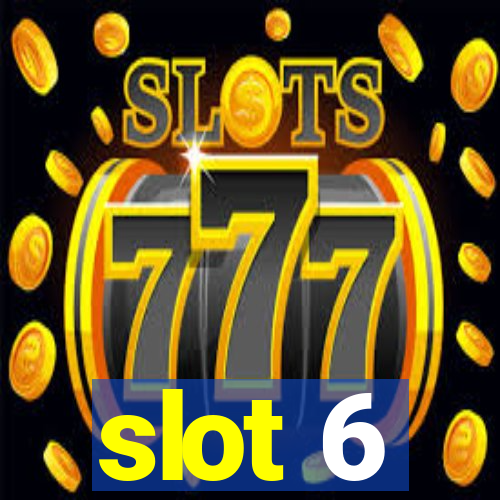 slot 6