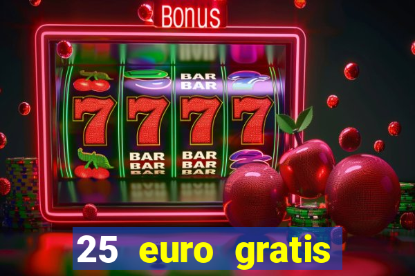 25 euro gratis casino bonus