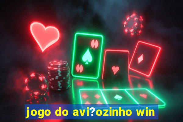 jogo do avi?ozinho win