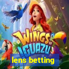 lens betting