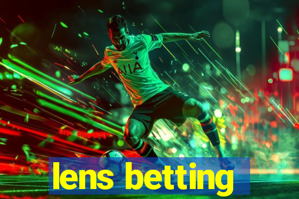 lens betting