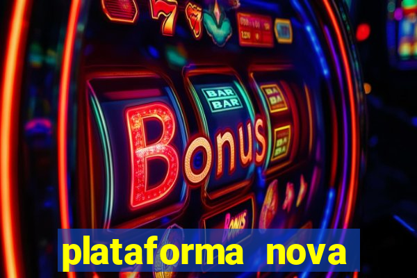 plataforma nova pagando muito hoje