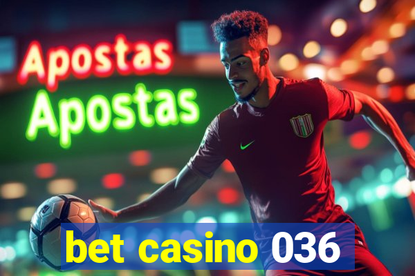 bet casino 036