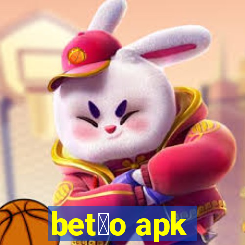 bet茫o apk