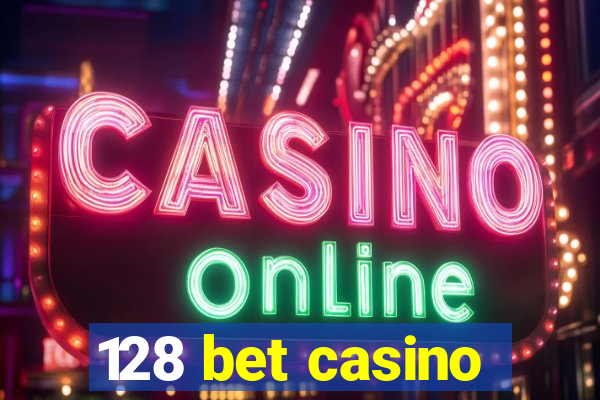 128 bet casino