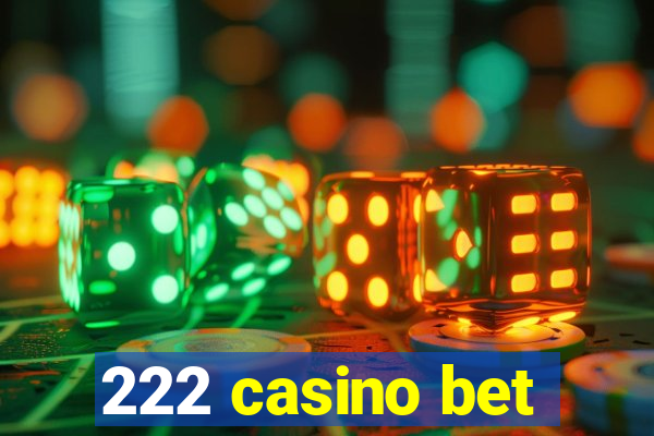 222 casino bet