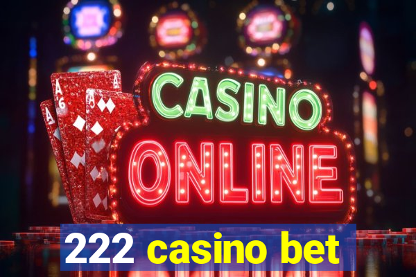 222 casino bet