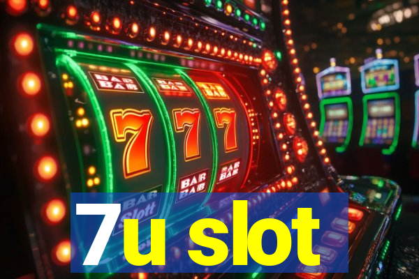 7u slot