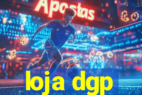 loja dgp