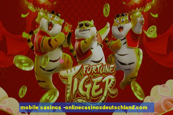 mobile casinos -onlinecasinosdeutschland.com