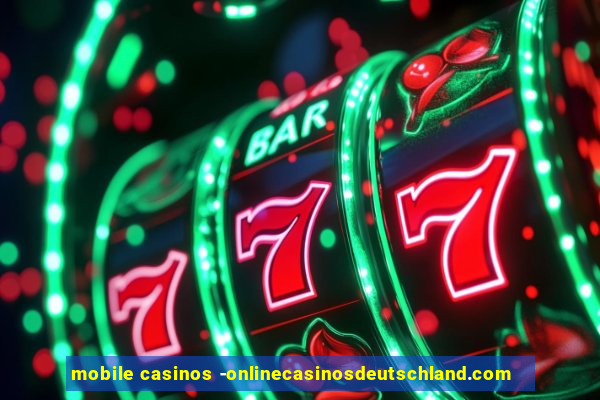 mobile casinos -onlinecasinosdeutschland.com