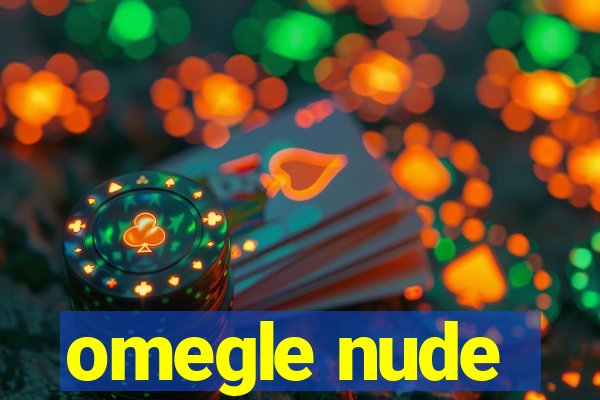 omegle nude