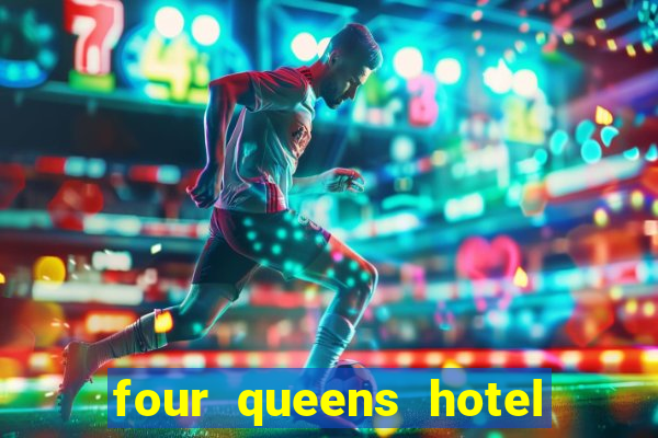 four queens hotel & casino las vegas nv