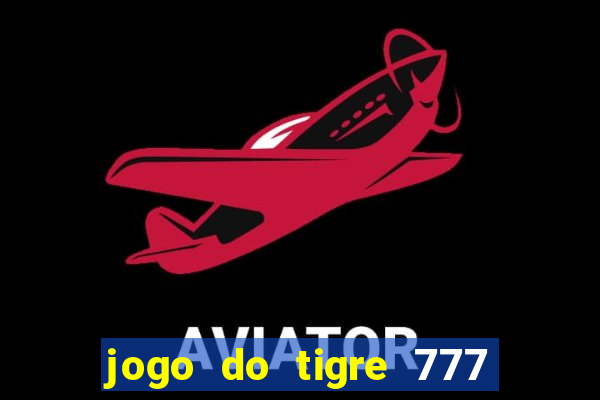 jogo do tigre 777 5 reais