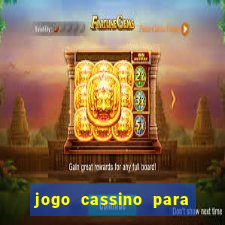 jogo cassino para ganhar dinheiro