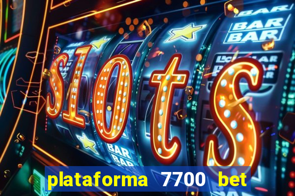 plataforma 7700 bet é confiável