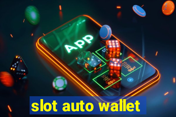 slot auto wallet