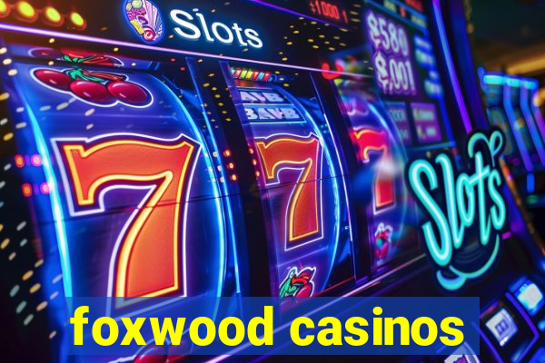 foxwood casinos