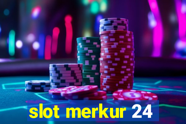 slot merkur 24