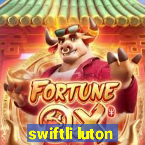 swiftli luton