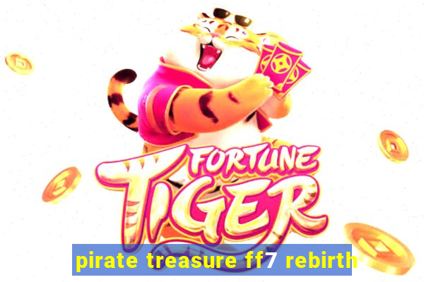 pirate treasure ff7 rebirth