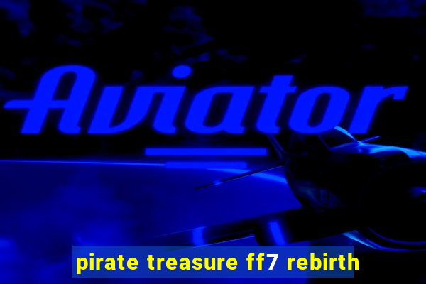 pirate treasure ff7 rebirth