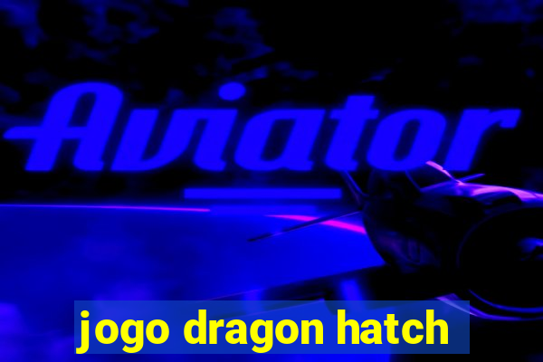 jogo dragon hatch